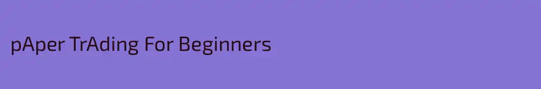 pAper TrAding For Beginners 